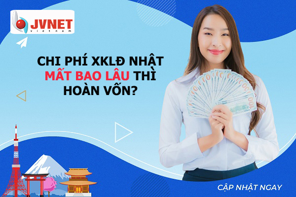 Mất bao lâu thì hoàn vốn chi phí đi xuất khẩu lao động Nhật