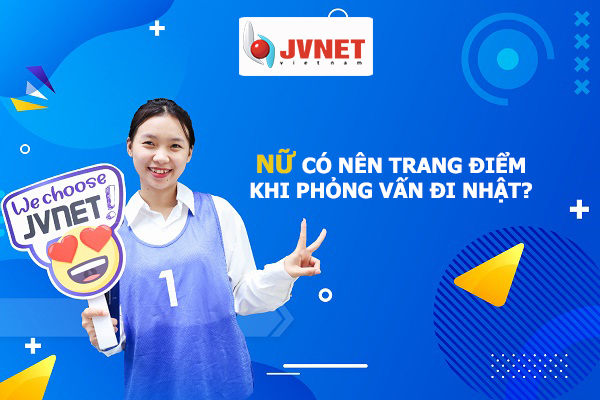 nữ có nên trang điểm khi phỏng vấn đi Nhật
