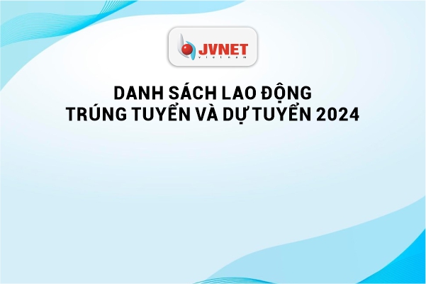 danh sách lao động trúng tuyển dự tuyển 