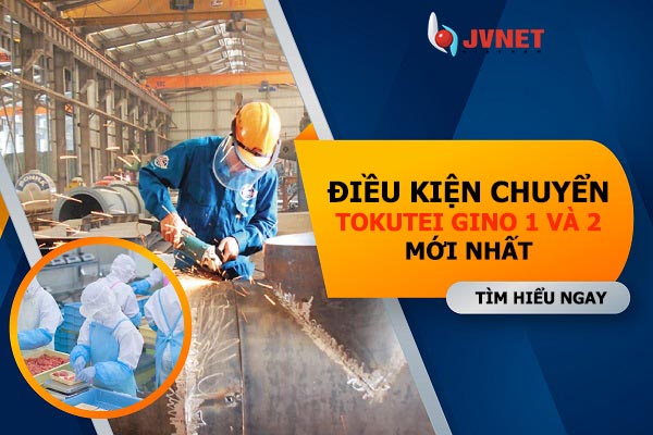 điều kiện chuyển tokutei gionu 1 2 