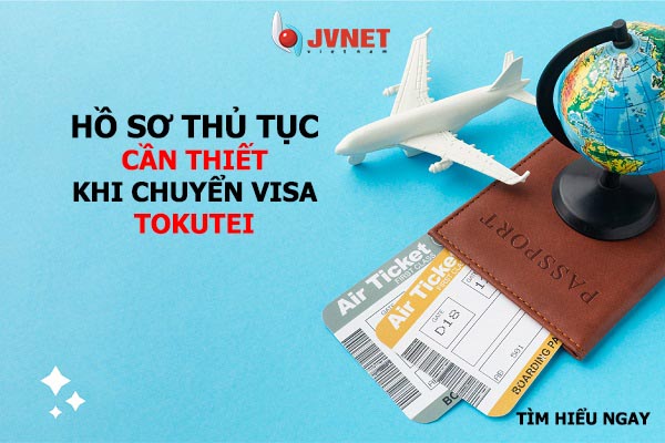 hồ sơ thủ tục chuyển visa tokutei gino 1, 2