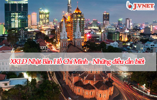 Mọi điều về xuất khẩu lao động Nhật Bản tại Hồ Chí Minh