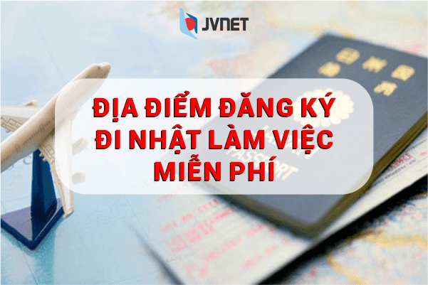 địa điểm đăng ký đi Nhật miễn phí