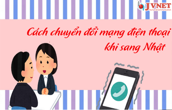 Cách chuyển đổi mạng điện thoại khi sang Nhật -1