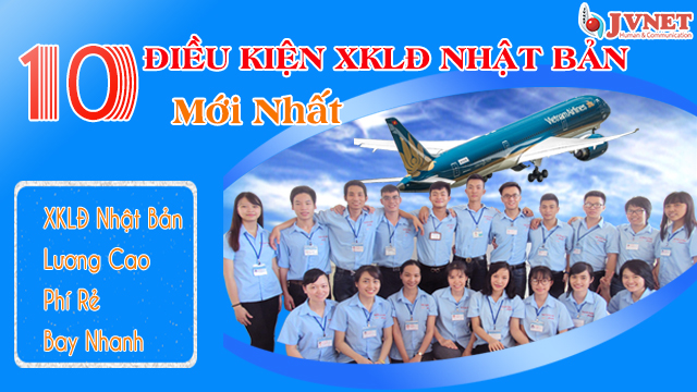 10 Điều kiện xuất khẩu lao động Nhật Bản 2019-1