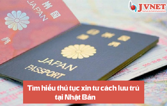 Tìm hiểu thủ tục xin tư cách lưu trú tại Nhật Bản-1