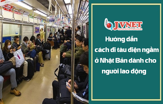 Hướng dẫn cách đi tàu điện ngầm ở Nhật Bản dành cho người lao động