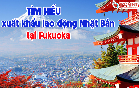 Xuất khẩu lao động Nhật bản tại Fukuoka-1