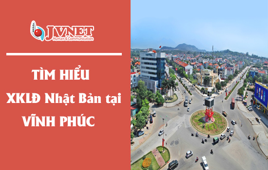 Xuất khẩu lao động Nhật Bản tại Vĩnh Phúc -1